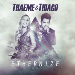 Thaeme e Thiago Ethernize